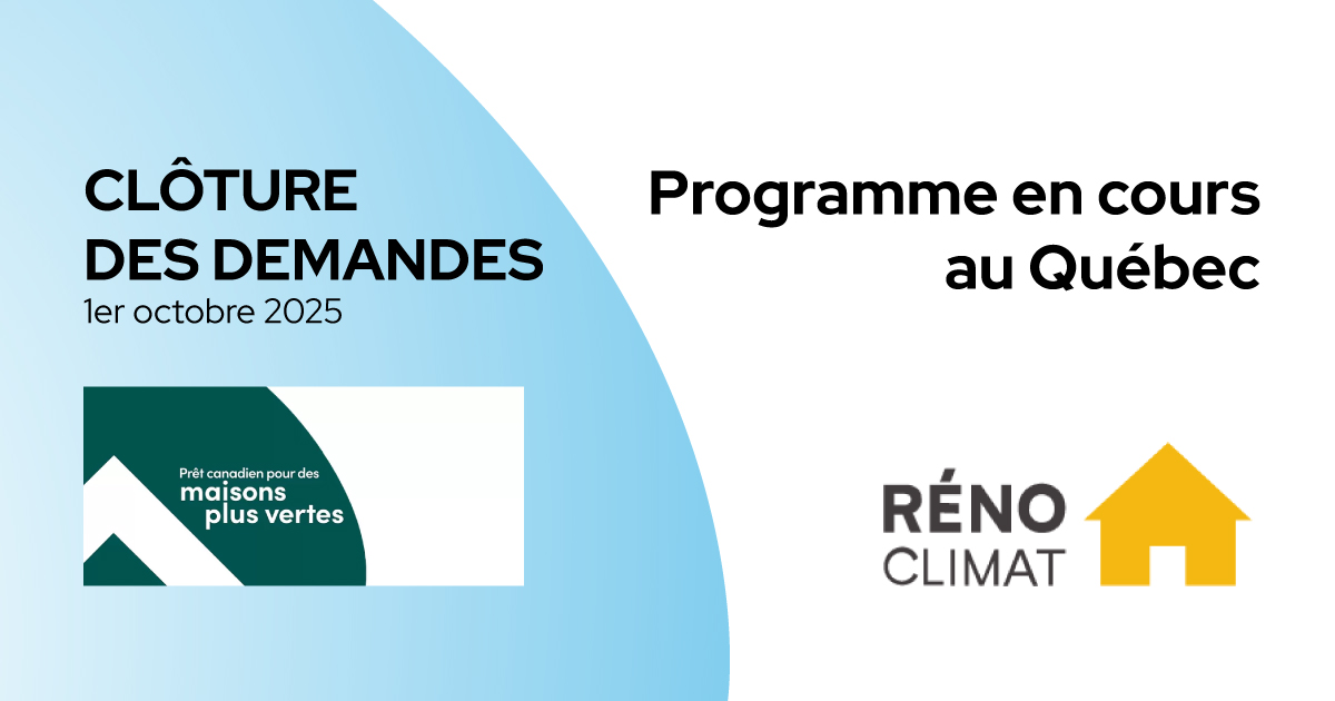 Prêt canadien pour des maisons plus vertes : la période de demandes est terminée.